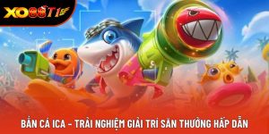 Bắn Cá Ica – Trải Nghiệm Giải Trí Săn Thưởng Hấp Dẫn