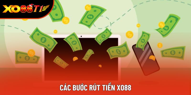 Các bước rút tiền XO88 Các bước rút tiền XO88