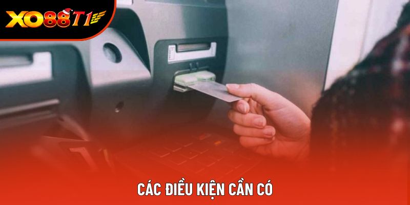 Các điều kiện cần có Các điều kiện cần có