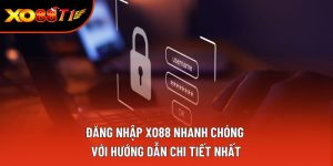 Đăng Nhập XO88 Nhanh Chóng Với Hướng Dẫn Chi Tiết Nhất