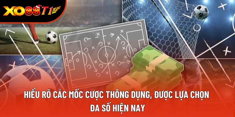 Hiểu rõ các mốc cược thông dụng, được lựa chọn đa số hiện nay Hiểu rõ các mốc cược thông dụng, được lựa chọn đa số hiện nay