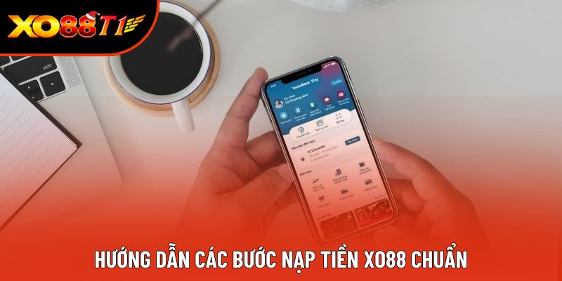 Hướng dẫn các bước nạp tiền XO88 chuẩn