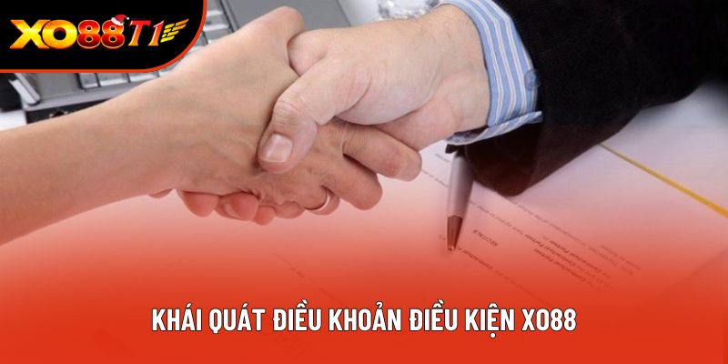 Khái quát điều khoản điều kiện XO88 Khái quát điều khoản điều kiện XO88