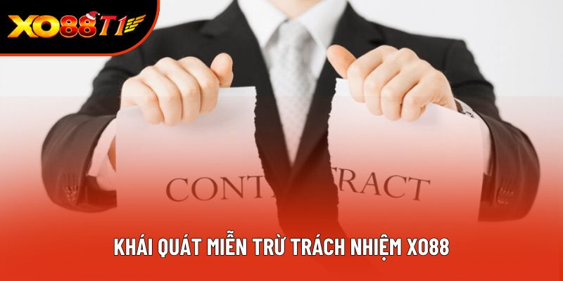 Khái quát miễn trừ trách nhiệm XO88 Khái quát miễn trừ trách nhiệm XO88