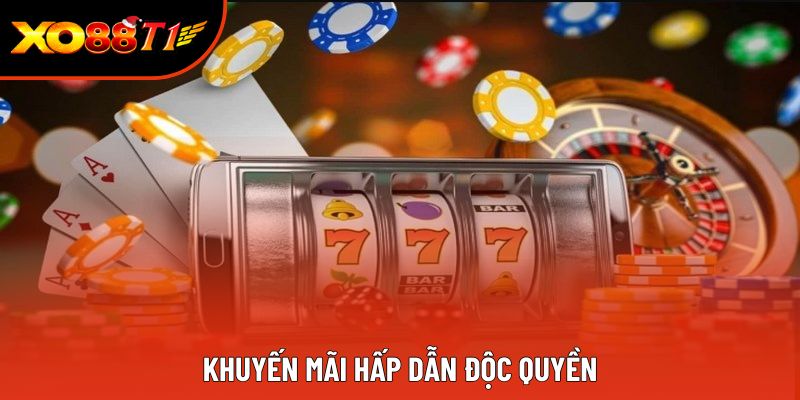 Khuyến mãi hấp dẫn độc quyền