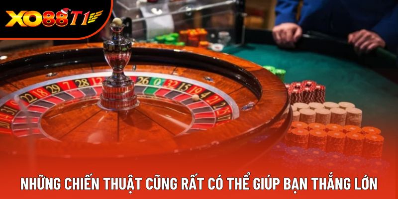 Những chiến thuật cũng rất có thể giúp bạn thắng lớn 