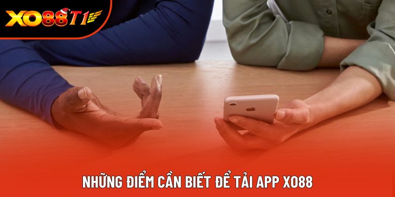 Những điểm cần biết để tải app XO88