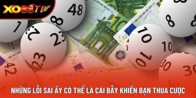 Những lỗi sai ấy có thể là cái bẫy khiến bạn thua cược