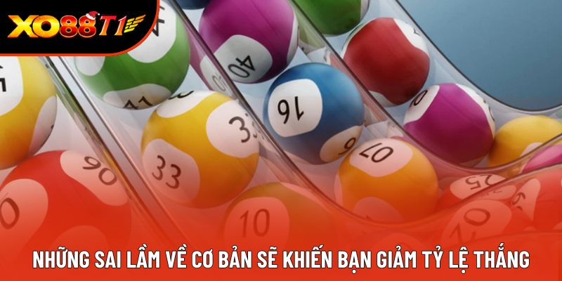 Những sai lầm về cơ bản sẽ khiến bạn giảm tỷ lệ thắng