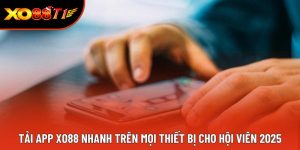 Tải App XO88 Nhanh Trên Mọi Thiết Bị Cho Hội Viên 2025