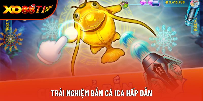 Trải nghiệm Bắn cá Ica hấp dẫn