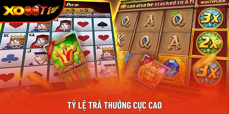 Tỷ lệ trả thưởng cực cao