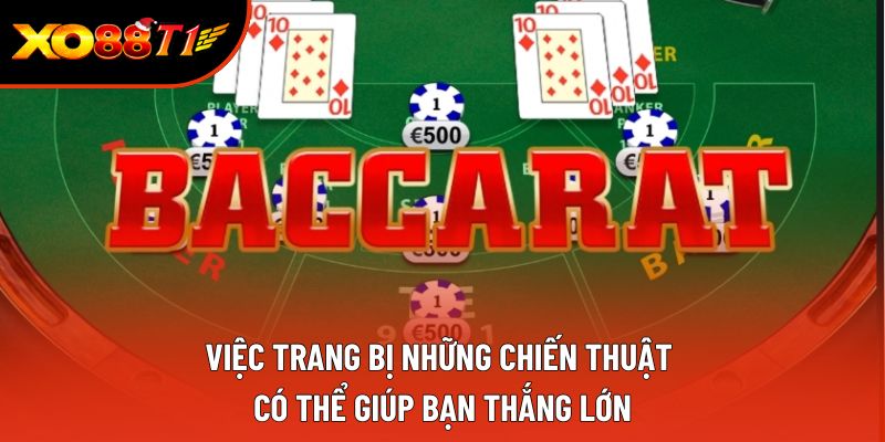 Việc trang bị những chiến thuật có thể  giúp bạn thắng lớn